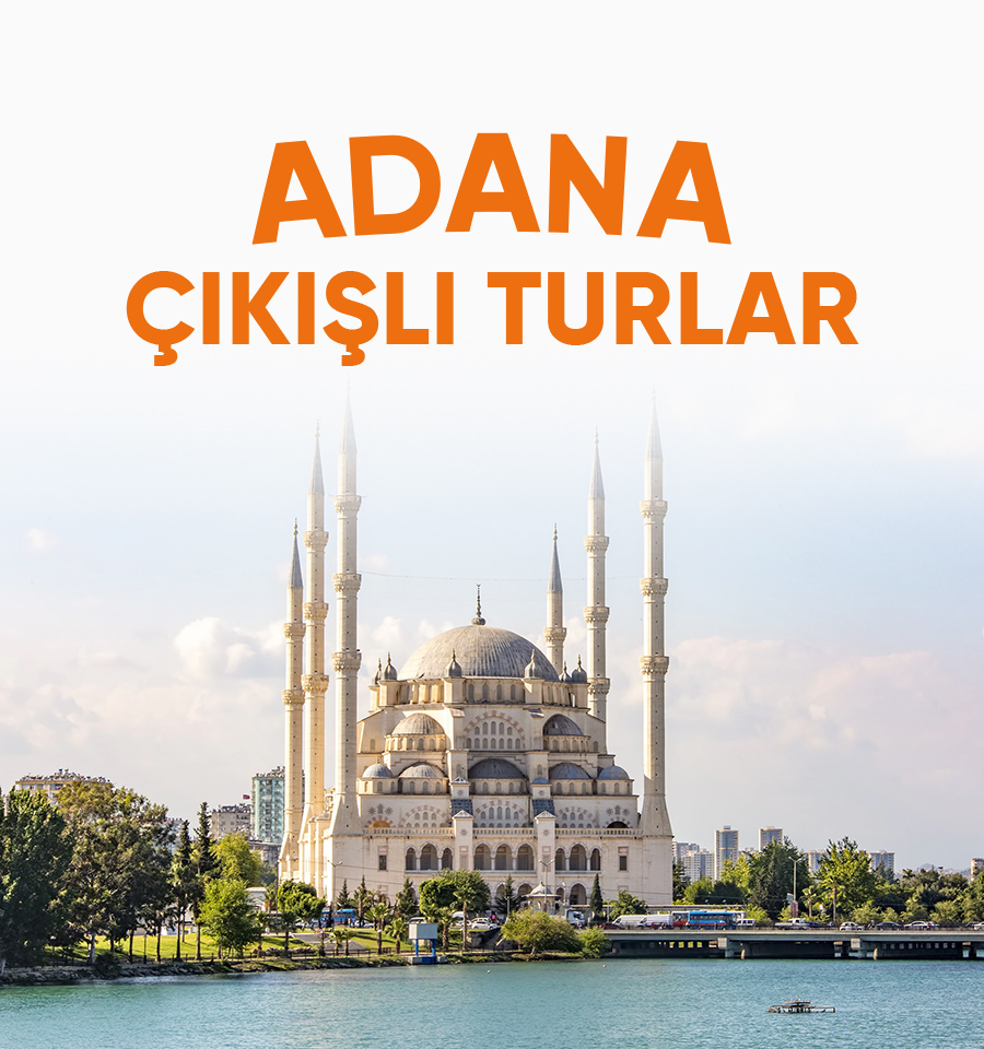 Adana Çıkışlı Turlar